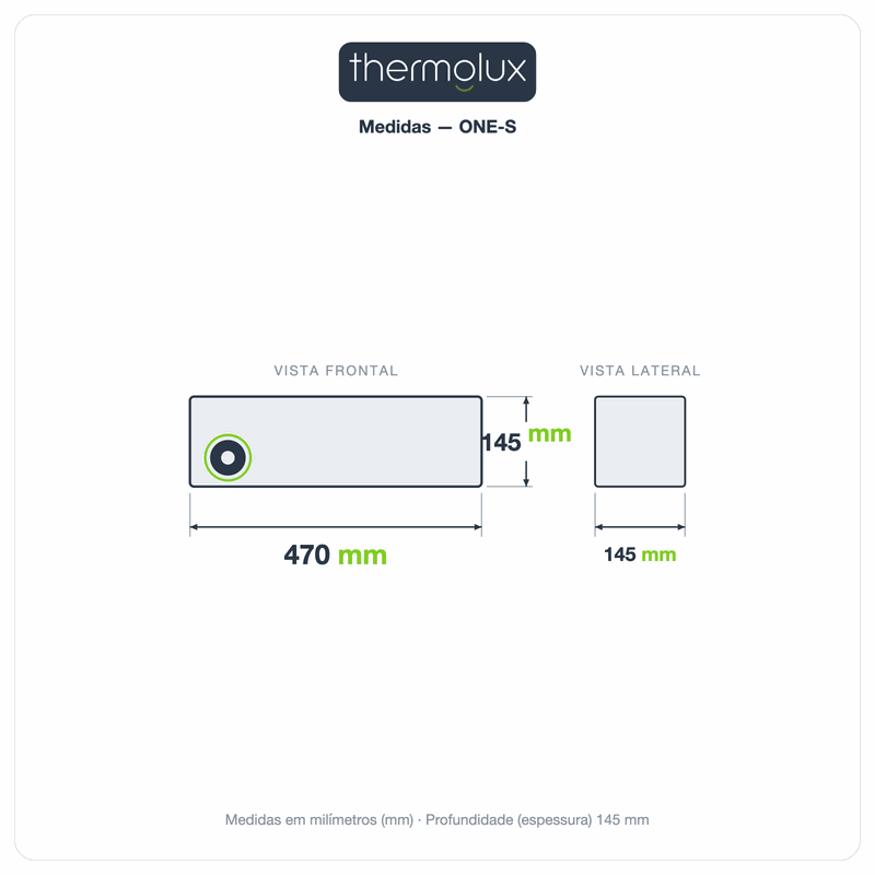 Medidas do Toalheiro Térmico Smart ONE-S: 470 mm de largura, 145 mm de altura e 145 mm de profundidade